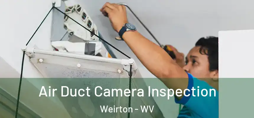  Air Duct Camera Inspection Weirton - WV