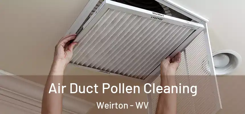 Air Duct Pollen Cleaning Weirton - WV