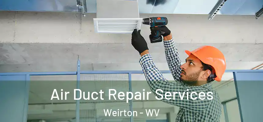 Air Duct Repair Services Weirton - WV