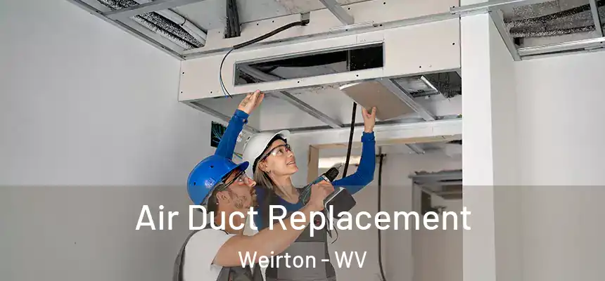  Air Duct Replacement Weirton - WV