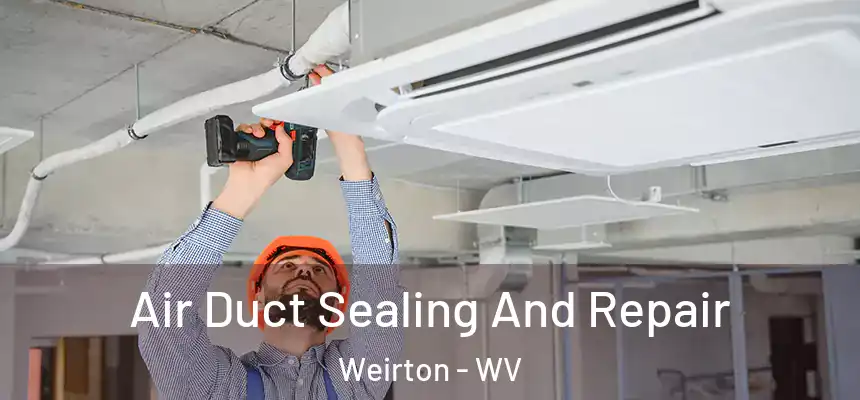  Air Duct Sealing And Repair Weirton - WV