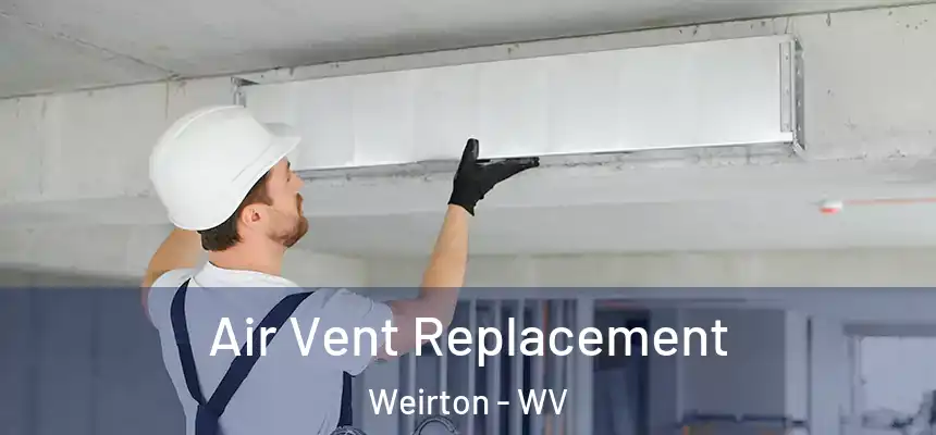 Air Vent Replacement Weirton - WV