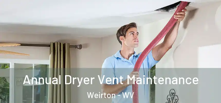 Annual Dryer Vent Maintenance Weirton - WV