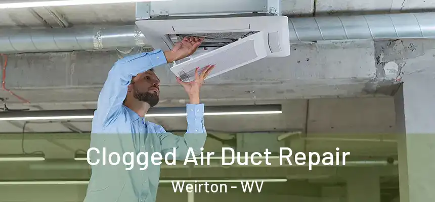 Clogged Air Duct Repair Weirton - WV