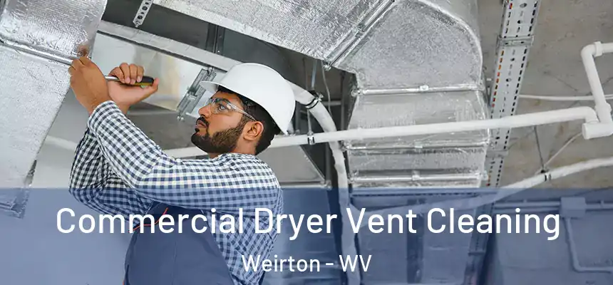 Commercial Dryer Vent Cleaning Weirton - WV