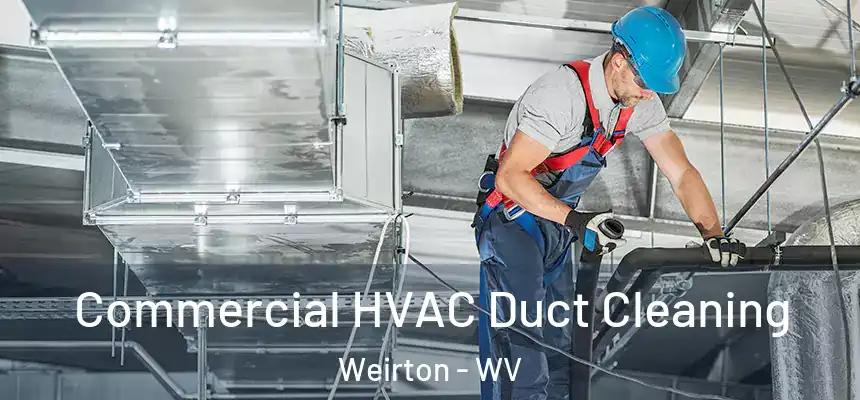 Commercial HVAC Duct Cleaning Weirton - WV