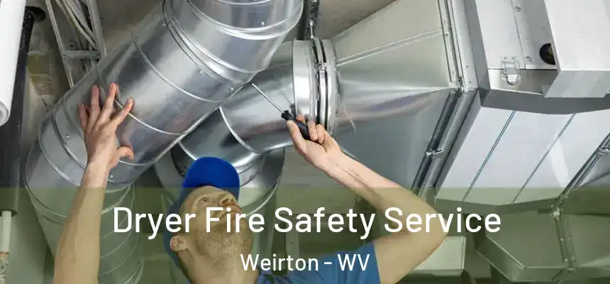  Dryer Fire Safety Service Weirton - WV