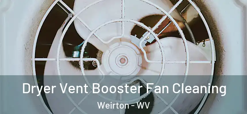 Dryer Vent Booster Fan Cleaning Weirton - WV
