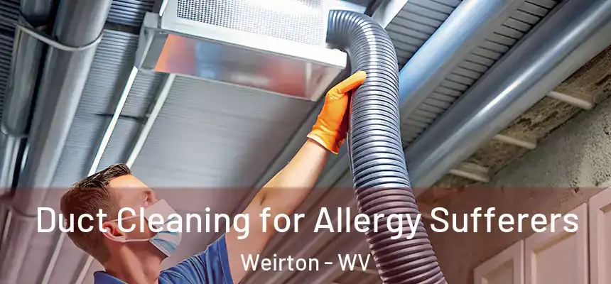 Duct Cleaning for Allergy Sufferers Weirton - WV
