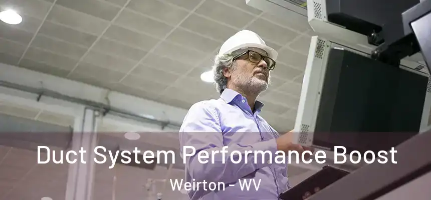  Duct System Performance Boost Weirton - WV