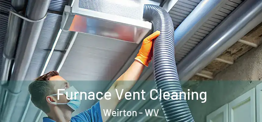  Furnace Vent Cleaning Weirton - WV