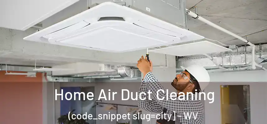  Home Air Duct Cleaning (code_snippet slug=city] - WV