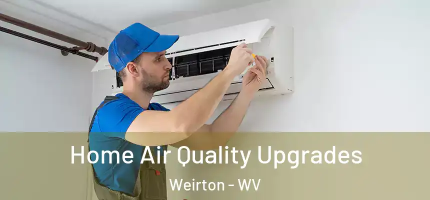 Home Air Quality Upgrades Weirton - WV