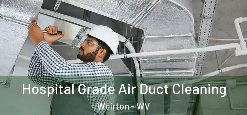 Hospital Grade Air Duct Cleaning Weirton - WV