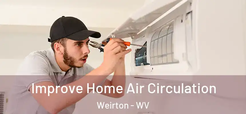 Improve Home Air Circulation Weirton - WV
