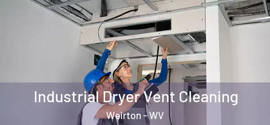 Industrial Dryer Vent Cleaning Weirton - WV