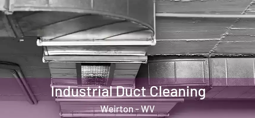 Industrial Duct Cleaning Weirton - WV