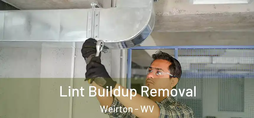 Lint Buildup Removal Weirton - WV