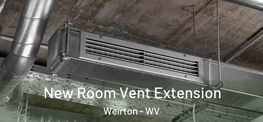  New Room Vent Extension Weirton - WV