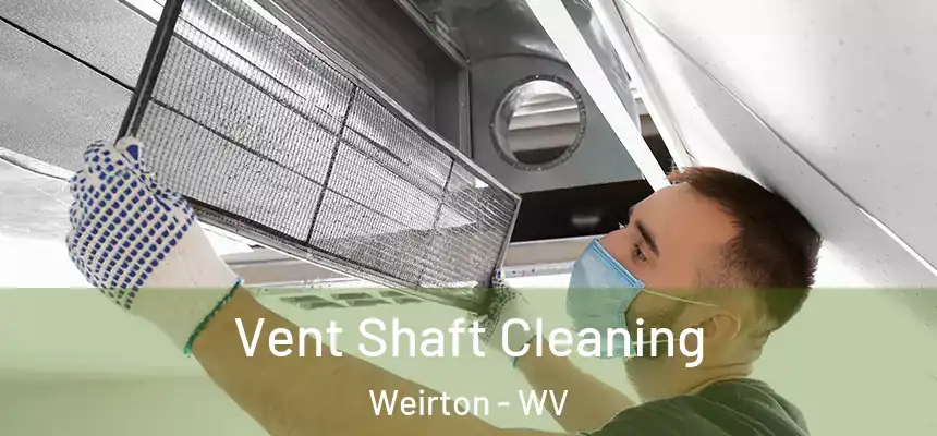  Vent Shaft Cleaning Weirton - WV
