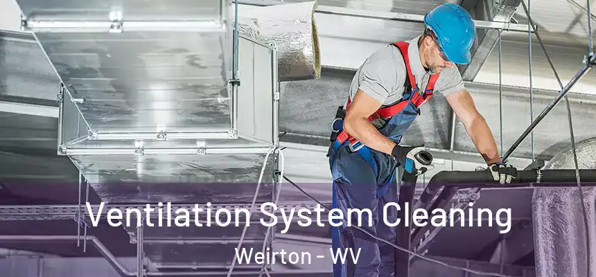  Ventilation System Cleaning Weirton - WV