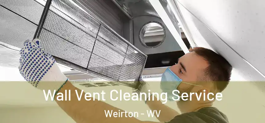  Wall Vent Cleaning Service Weirton - WV