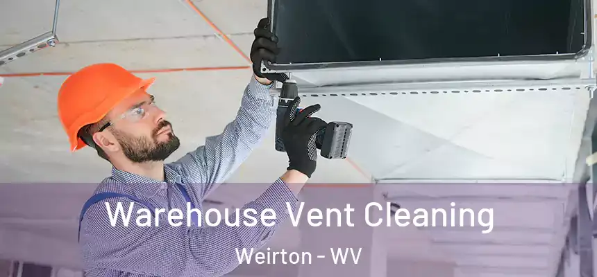 Warehouse Vent Cleaning Weirton - WV